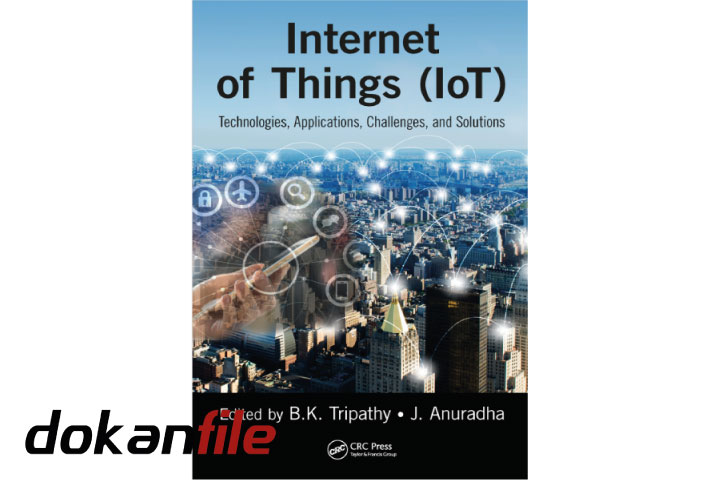دانلود کتاب Internet of things (IoT) : technologies, applications, challenges and solutions (زبان اصلی)